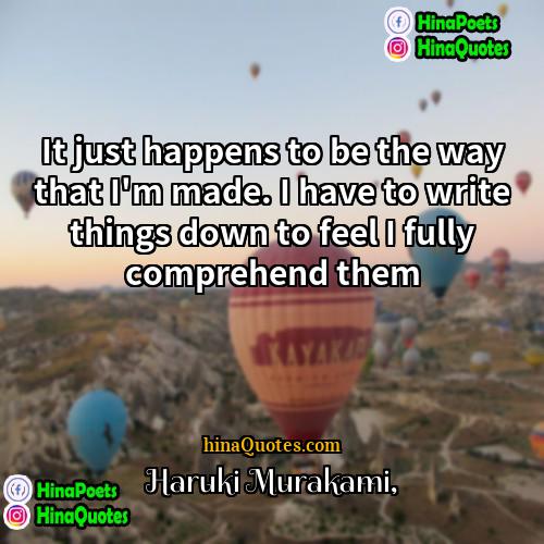 Haruki Murakami Quotes | It just happens to be the way